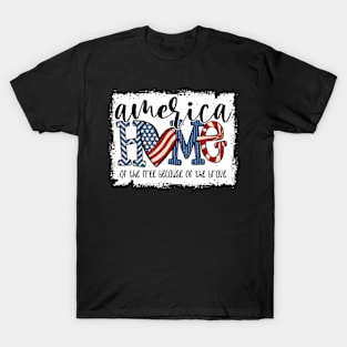 Home Of The Free Because Of The Brave 4 Th Of July T-Shirt